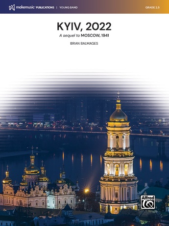 Kyiv, 2022: A Sequel to <i>Moscow, 1941</i> - Concert Band