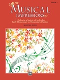 Musical Impressions, Book 1: 11 Solos in a Variety of Styles for Early Elementary to Elementary Pianists - Piano