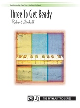 Three to Get Ready - Piano Trio (1 Piano, 6 Hands) - Piano