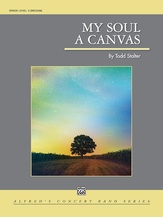 My Soul a Canvas - Concert Band