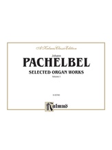 Pachelbel: Selected Organ Works, Volume I - Organ