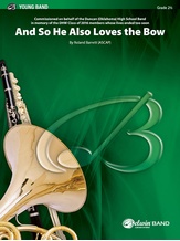 And So He Also Loves the Bow - Concert Band