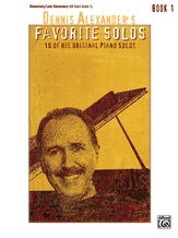 Dennis Alexander's Favorite Solos, Book 1: 10 of His Original Piano Solos - Piano