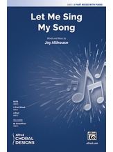Let Me Sing My Song - Choral