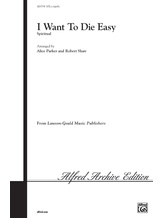 I Want to Die Easy - Choral