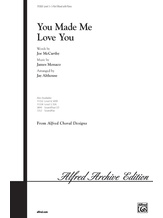 You Made Me Love You - Choral