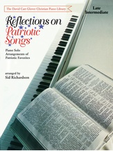 Reflections on Patriotic Songs: Piano Solo Arrangements of Patriotic Favorites - Piano