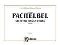 Pachelbel: Selected Organ Works, Volume I - Organ