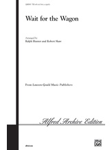 Wait for the Wagon - Choral