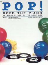 Pop! Goes the Piano, Book 2 : Keyboard Styles on the Light Side - Piano
