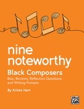 Nine Noteworthy: Black Composers (Bios, Reviews, Reflection Questions, and Writing Prompts) - General Music / Classroom Resource