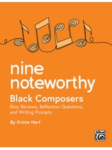 Nine Noteworthy: Black Composers (Bios, Reviews, Reflection Questions, and Writing Prompts) - General Music / Classroom Resource