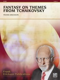 Fantasy on Themes from Tchaikovsky - Concert Band