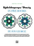 Kaleidoscope Duets, Book 2: A Sparkling Collection of Graded Pieces for the Progressing Piano Student - Piano Duets & Four Hands