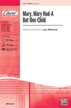 Mary, Mary Had-A But One Child - Choral