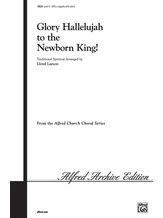 Glory Hallelujah to the Newborn King! - Choral