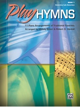 Play Hymns, Book 1: 11 Piano Arrangements of Traditional Favorites - Piano