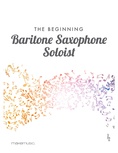 The Beginning Baritone Saxophone Soloist - Solo & Small Ensemble