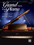 Grand Trios for Piano, Book 3: 4 Late Elementary Pieces for One Piano, Six Hands - Piano