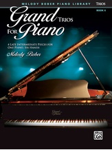 Grand Trios for Piano, Book 6: 4 Late Intermediate Pieces for One Piano, Six Hands - Piano