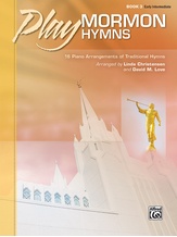 Play Mormon Hymns, Book 3: 16 Piano Arrangements of Traditional Hymns - Piano