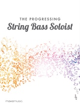 The Progressing String Bass Soloist - Solo & Small Ensemble