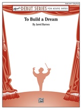 To Build a Dream - Concert Band