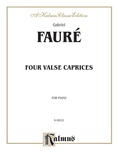 Fauré: Four Valse Caprices, Op. 30, 38, 59, 62 - Piano