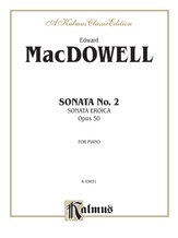 MacDowell: Sonata No. 2, Op. 50 (Sonata Eroica) - Piano