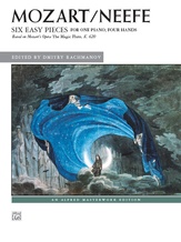 Mozart/Neefe: Six Easy Pieces for One Piano, Four Hands: Based on Mozart's Opera The Magic Flute, K. 620 - Piano Duets & Four Hands