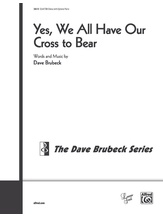 Yes, We All Have Our Cross to Bear - Choral