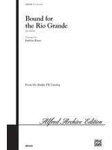 Bound for the Rio Grande - Choral
