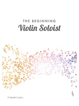 The Beginning Violin Soloist - Solo & Small Ensemble