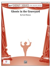 Ghosts in the Graveyard - Concert Band