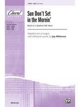 Sun Don't Set in the Mornin' - Choral