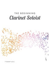 The Beginning Clarinet Soloist - Solo & Small Ensemble