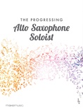 The Progressing Alto Saxophone Soloist - Solo & Small Ensemble
