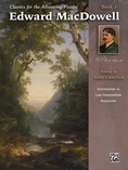 Classics for the Advancing Pianist: Edward MacDowell, Book 1: Intermediate to Late Intermediate Repertoire - Piano