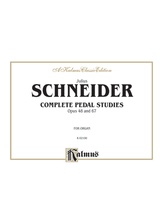 Schneider: Complete Pedal Studies, Op. 48 and 67 - Organ