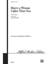Marry a Woman Uglier Than You - Choral